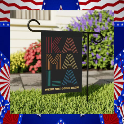 Kamala We're Not Going Back Garden House Flag