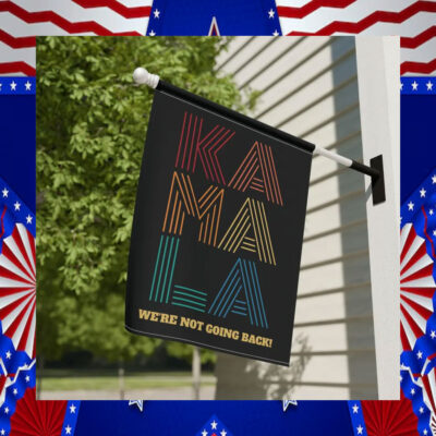 Kamala We're Not Going Back Garden House Flag