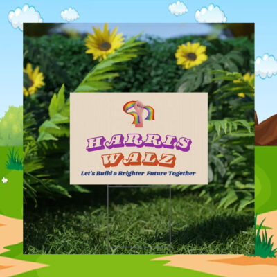 Lets Build Brighter Future Together, Harris Walz Yard Sign Funny