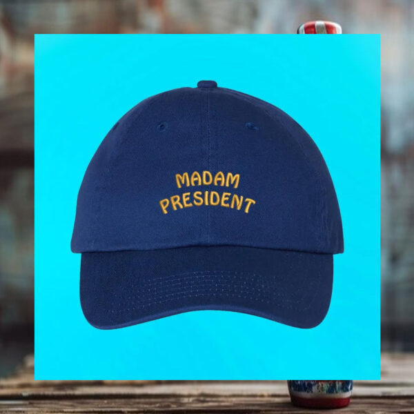 Madam President Hat Madam President Dad Cap