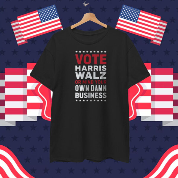 Mind Your Own Business shirt, Vote Harris Walz 2024 T-Shirt