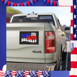Mind Your Own Damn Business Car Magnets Vote 2024