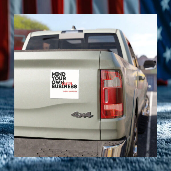 Mind Your Own Damn Business! Harris Walz 2024 Car Magnet
