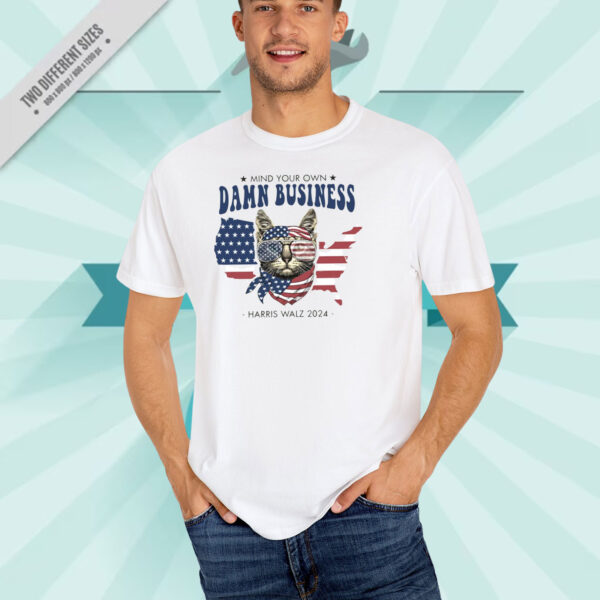 Mind Your Own Damn Business Harris Walz 2024 Election Shirt