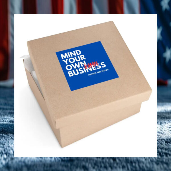Mind Your Own Damn Business! Harris Walz 2024! Square Vinyl Stickers