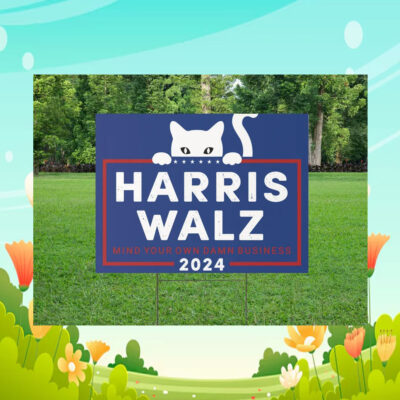 Mind Your Own Damn Business Harris Walz 2024 Yard Signs