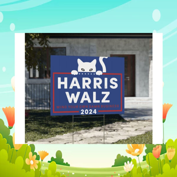 Mind Your Own Damn Business Harris Walz 2024 Yard Signs