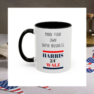 Mind Your Own Damn Business ~ Kamala Harris Mug, Political Mug
