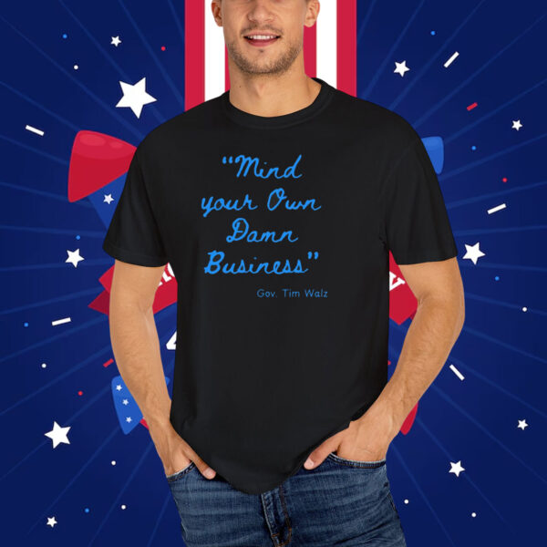 Mind Your Own Damn Business Shirt Vote Shirt Election T-Shirt