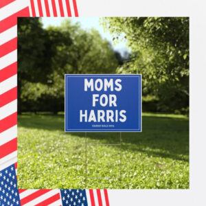 Moms for Harris Yard Sign