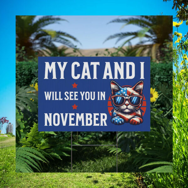My Cat and I Will See you in November Yard Sign