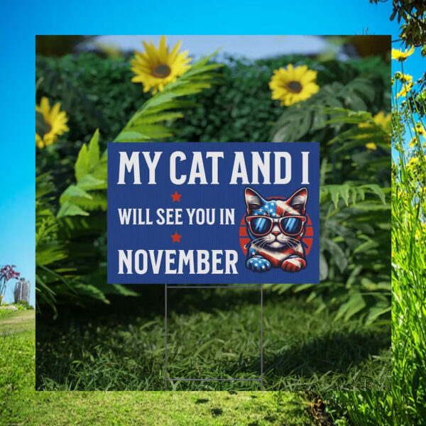 My Cat and I Will See you in November Yard Sign