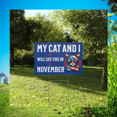 My Cat and I Will See you in November Yard Sign