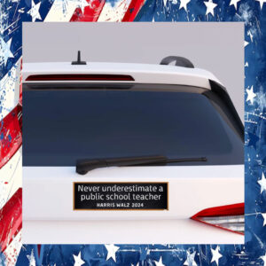 Never Underestimate A Public School Teacher Harris Walz Car Magnet
