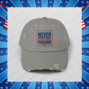 Never Underestimate A Public School Teacher Harris Walz Hat