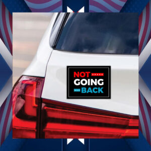 Not Going Back Kamala Harris 2024 Car Magnet