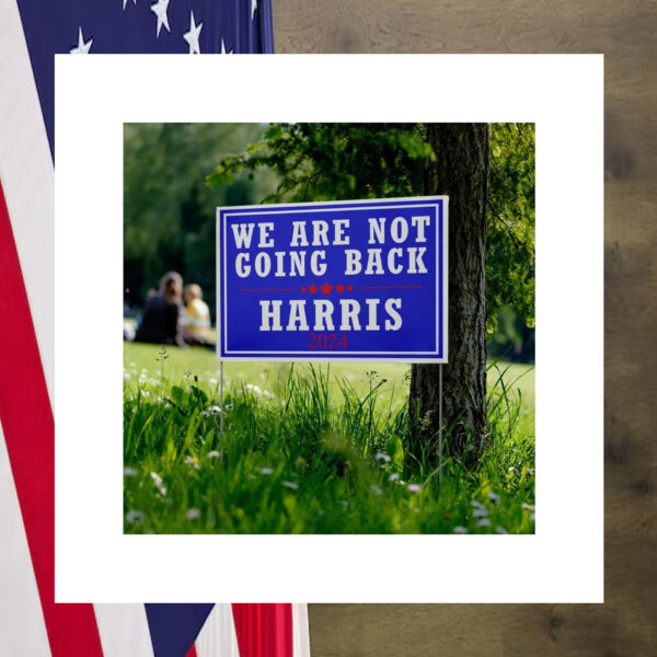 Not Going Back Kamala Harris Yard Sign, Kamala Walz Lawn Sign
