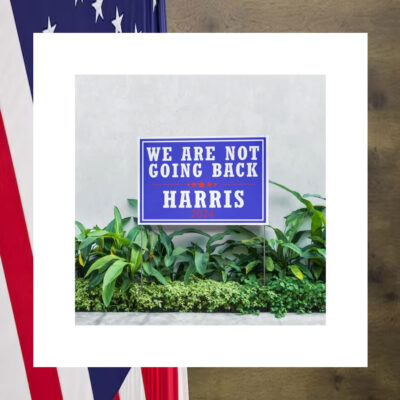 Not Going Back Kamala Harris Yard Sign, Kamala Walz Lawn Sign