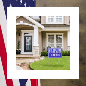 Not Going Back Kamala Harris Yard Sign, Kamala Walz Lawn Sign