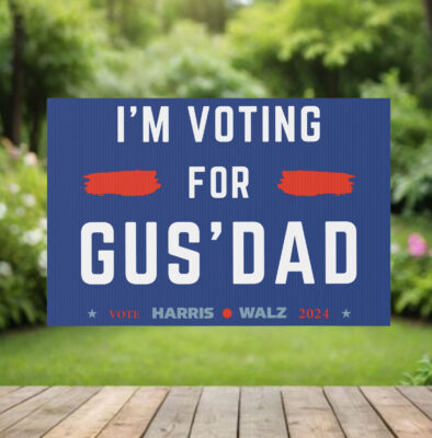 Official Gus Walz I’m Voting For Gus Dad Yard Signs