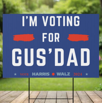 Official Gus Walz I’m Voting For Gus Dad Yard Signs
