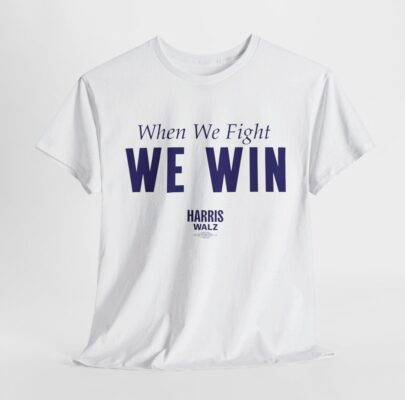 Official When We Fight We Win Harris Walz T-Shirt