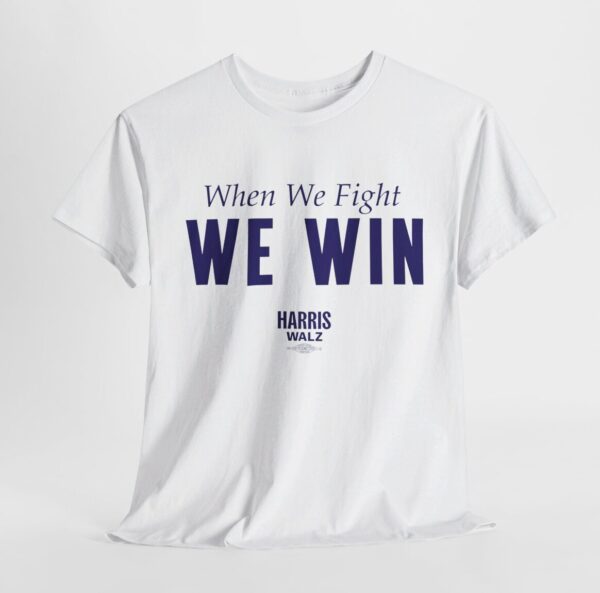 Official When We Fight We Win Harris Walz T-Shirt
