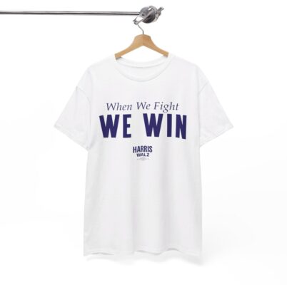 Official When We Fight We Win Harris Walz T-Shirt