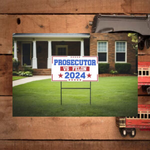 Prosecutor vs Felon 2024 Yard Sign