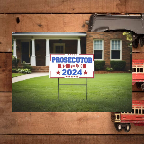 Prosecutor vs Felon 2024 Yard Sign