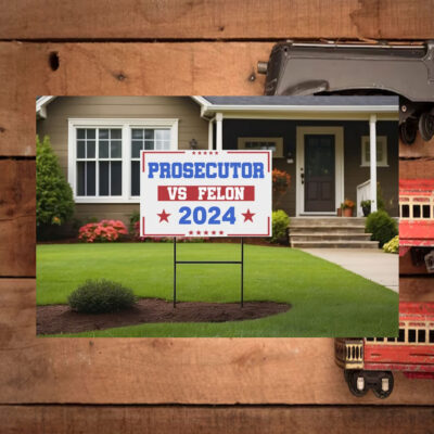 Prosecutor vs Felon 2024 Yard Sign