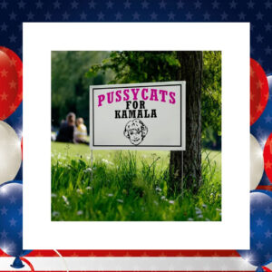 Pussycats for Kamala Harris Yard Sign