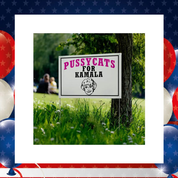 Pussycats for Kamala Harris Yard Sign