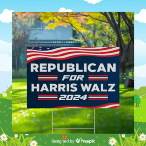 Republican For Harris Walz 2024 Yard Sign