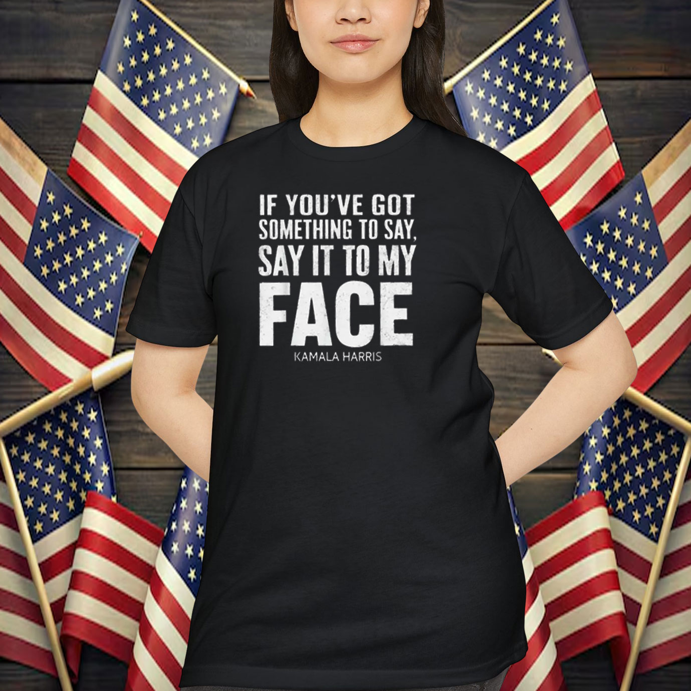 Say It To My Face Kamala Harris Shirt
