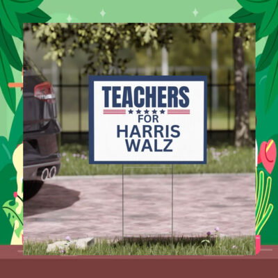 Teachers for Kamala Harris / Tim Walz Yard Sign
