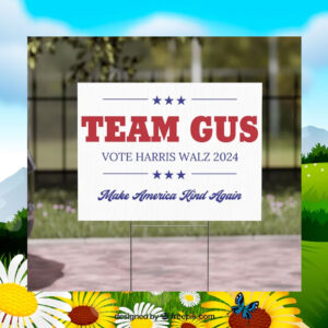Team Gus Vote Harris Walz Yard Sign