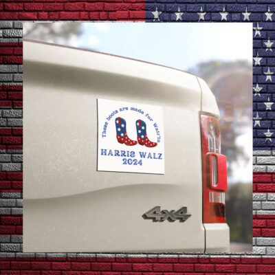 These Boots Are Made For Harris Walz Car Magnet
