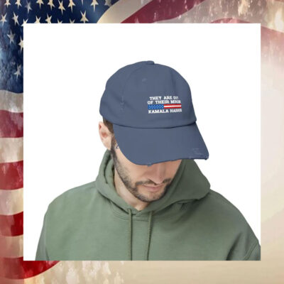 They Are Out Of Their Minds Kamala Harris Cap
