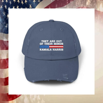 They Are Out Of Their Minds Kamala Harris Cap