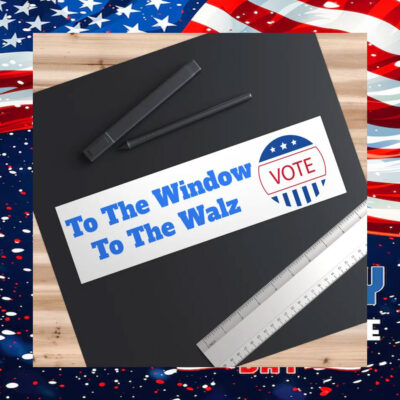 To The Window To The Walz Vote Kamala Harris Sticker