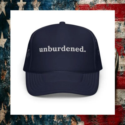 Unburdened Kamala Harris Hat, Embroidered Foam Trucker Hat