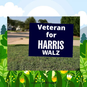 Veteran for Harris Walz Yard Sign