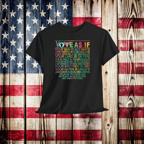 Vote As If Your Skin Is Not White Shirt