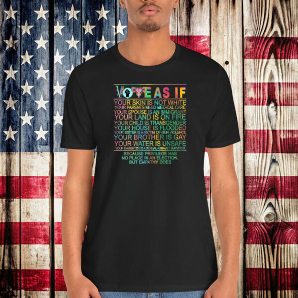 Vote As If Your Skin Is Not White Shirt