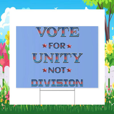 Vote For Unity Not Division Yard Sign
