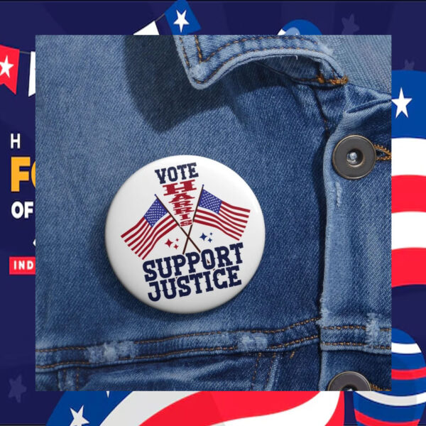 Vote Harris Support Justice Button Pin