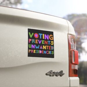 Voting Prevents Unwanted Presidencies Car Magnet