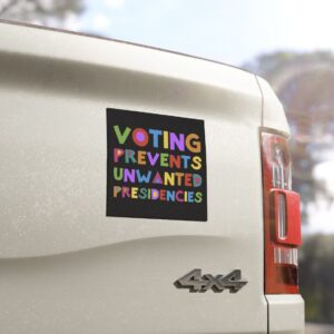 Voting Prevents Unwanted Presidencies Car Magnets