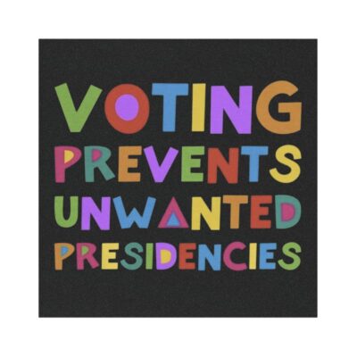 Voting Prevents Unwanted Presidencies Car Magnets